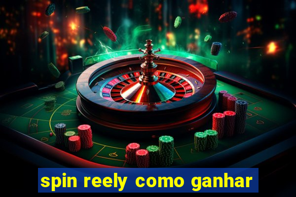 spin reely como ganhar